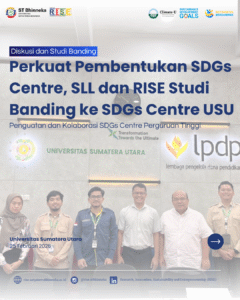 Perkuat Pembentukan SDGs Centre, SLL dan RISE Studi Banding ke SDGs Centre USU