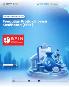 Skema Pengujian Produk Inovasi Kesehatan (PPIK): Fasilitasi Uji Pra-Klinik & Klinik Produk Kesehatan Anak Bangsa